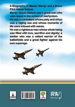 پشت جلد کتاب کتاب A Biography of martyr pilot Abbas Babaie (زندگینامه خلبان شهید عباس بابایی) پشت جلد کتاب کتاب A Biography of martyr pilot Abbas Babaie (زندگینامه خلبان شهید عباس بابایی)